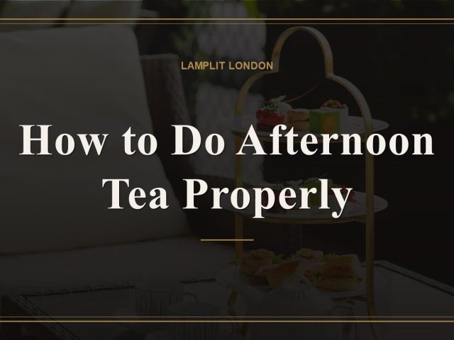 How to Do Afternoon Tea Properly
