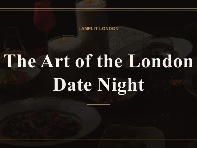 The Art of the London Date Night
