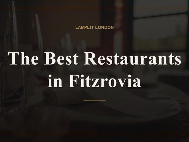 The Best Restaurants in Fitzrovia