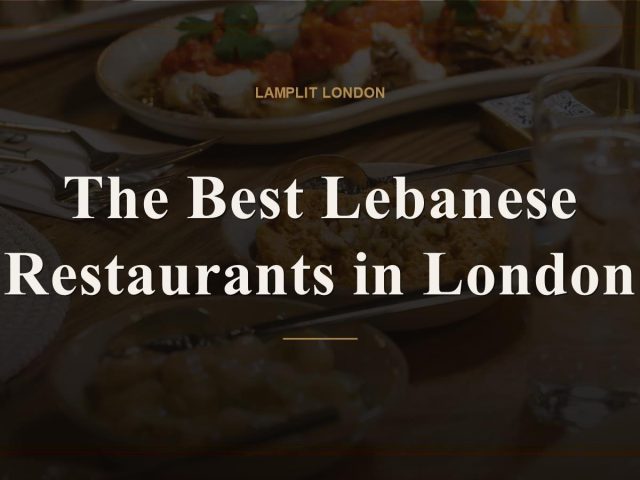The Best Lebanese Restaurants in London