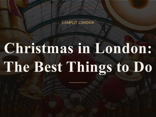 Christmas in London: The Best Things to Do