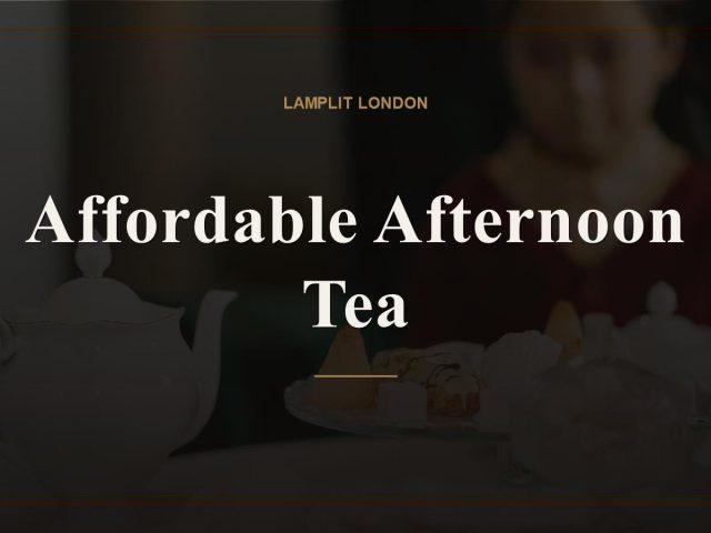 The Best Affordable Afternoon Tea in London