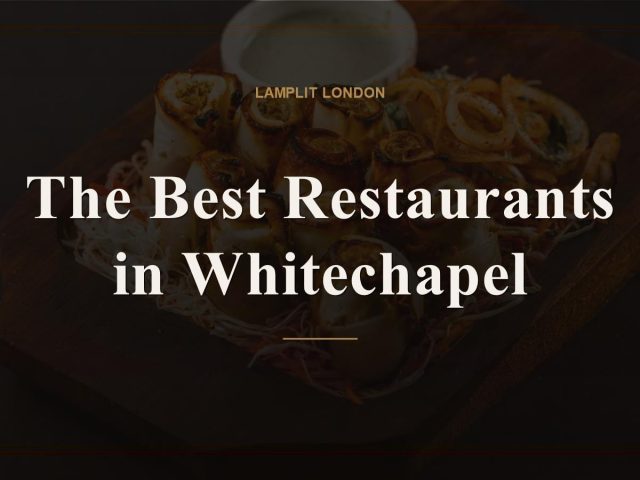 The Best Restaurants in Whitechapel