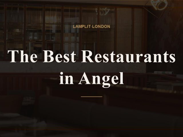 The Best Restaurants in Angel