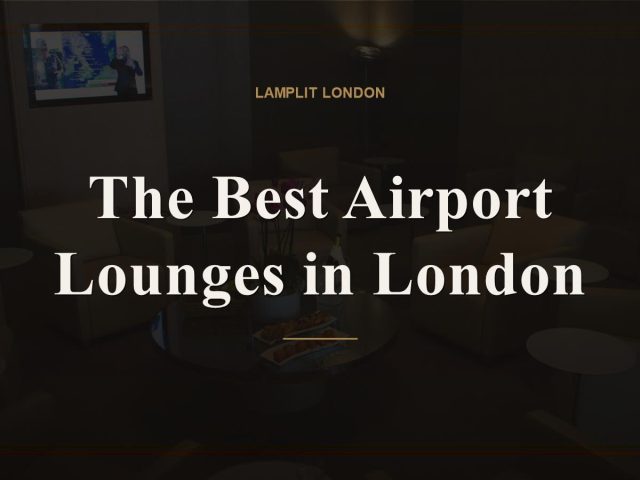 The Best Airport Lounges in London