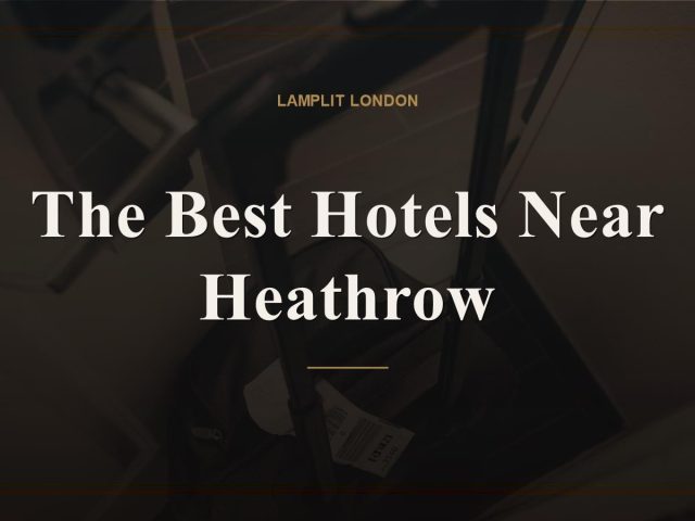 The Best Hotels Near Heathrow