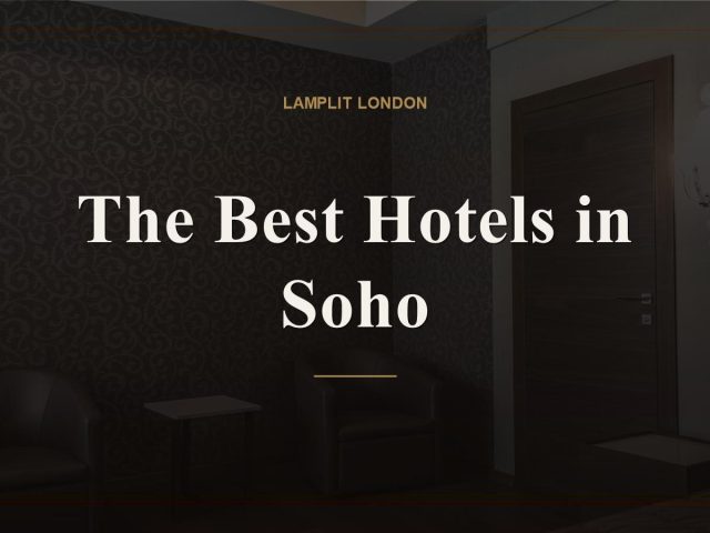 The Best Hotels in Soho