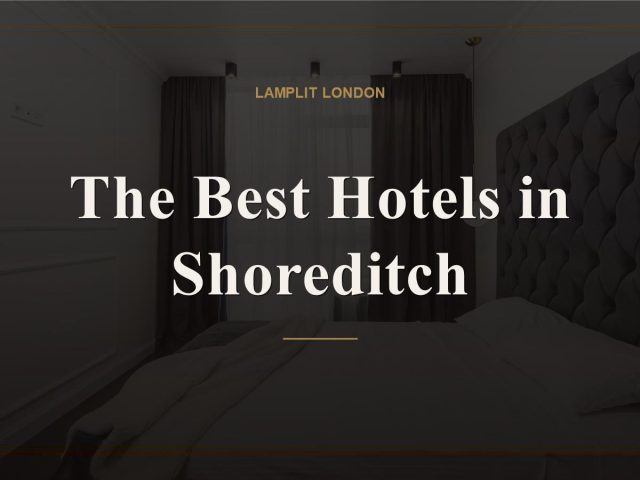 The Best Hotels in Shoreditch