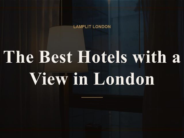 The Best Hotels with a View in London