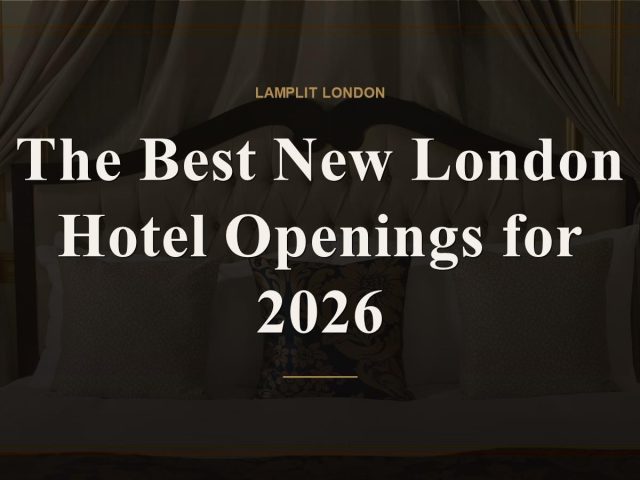 The Best New London Hotel Openings for 2026