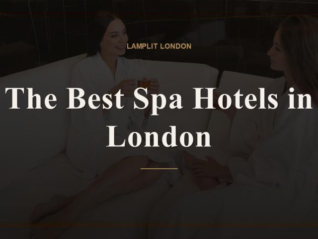 The Best Spa Hotels in London