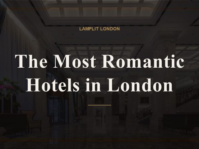 The Most Romantic Hotels in London