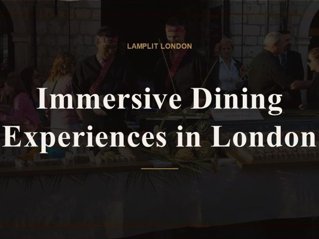 Immersive Dining Experiences in London