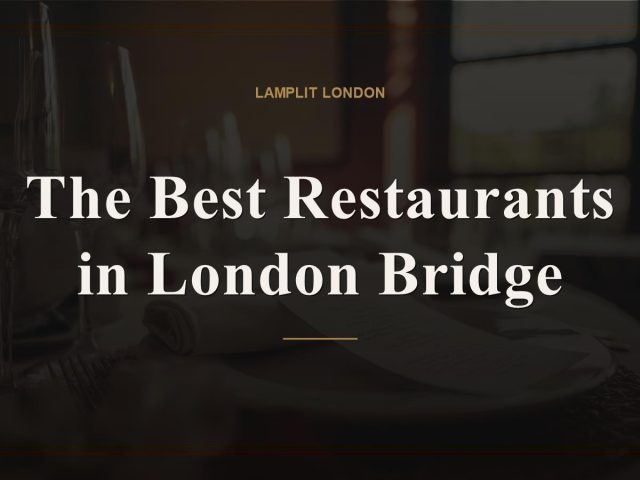 The Best Restaurants in London Bridge