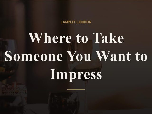 Where to Take Someone You Want to Impress