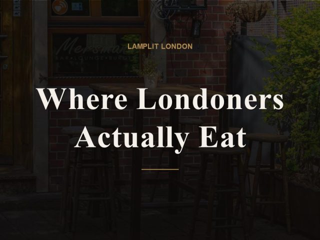 Where Londoners Actually Eat