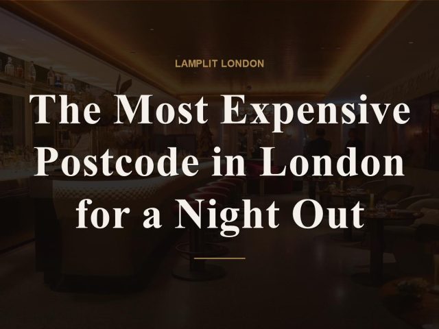 The Most Expensive Postcode in London for a Night Out