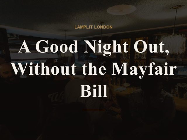 A Good Night Out, Without the Mayfair Bill