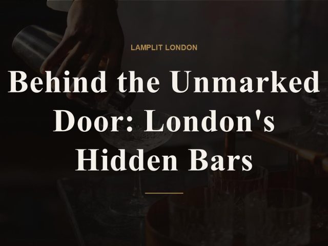 Behind the Unmarked Door: London’s Hidden Bars