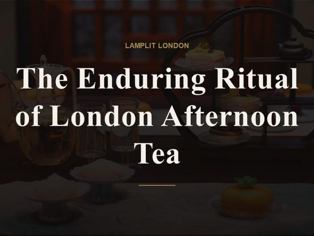 The Enduring Ritual of London Afternoon Tea