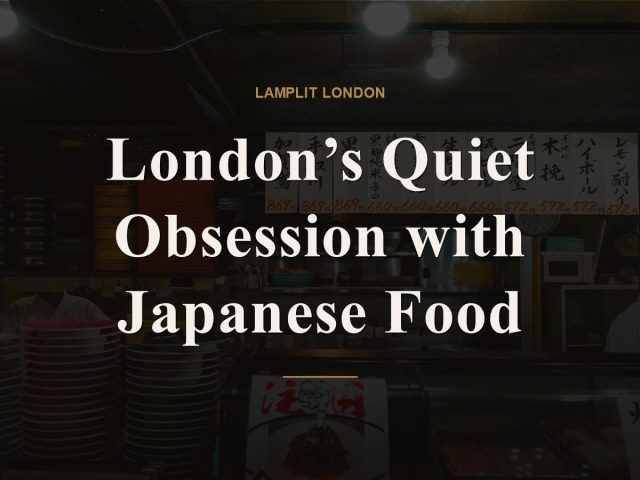 London’s Quiet Obsession with Japanese Food