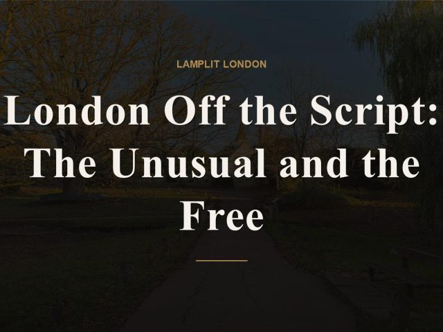 London Off the Script: The Unusual and the Free