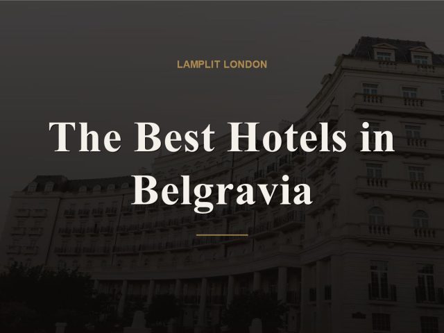 The Best Hotels in Belgravia