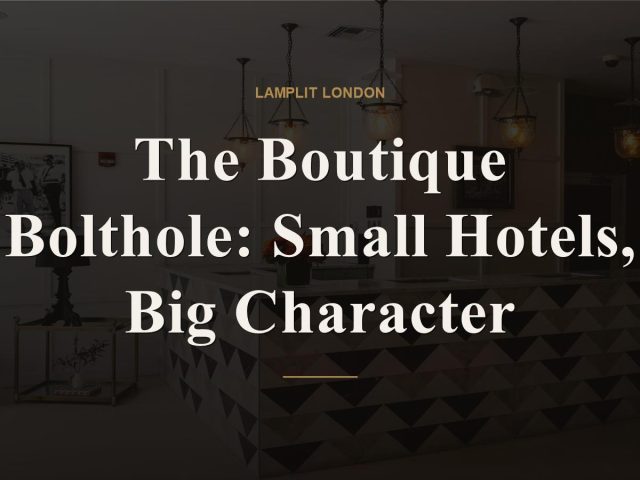 The Boutique Bolthole: Small Hotels, Big Character