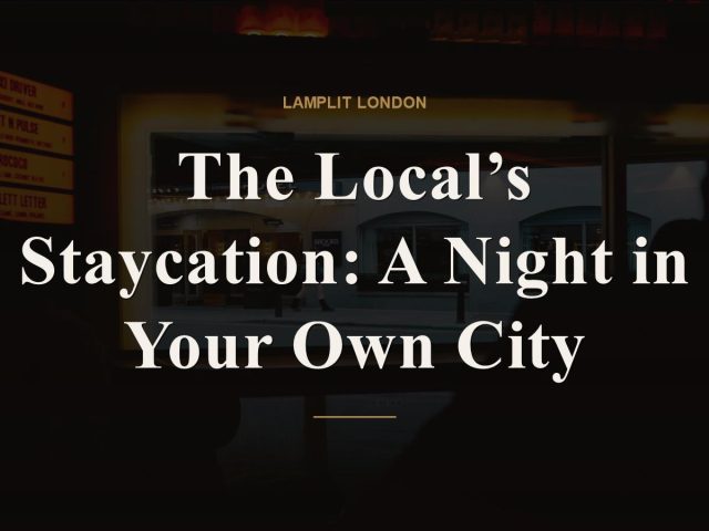 The Local’s Staycation: A Night in Your Own City