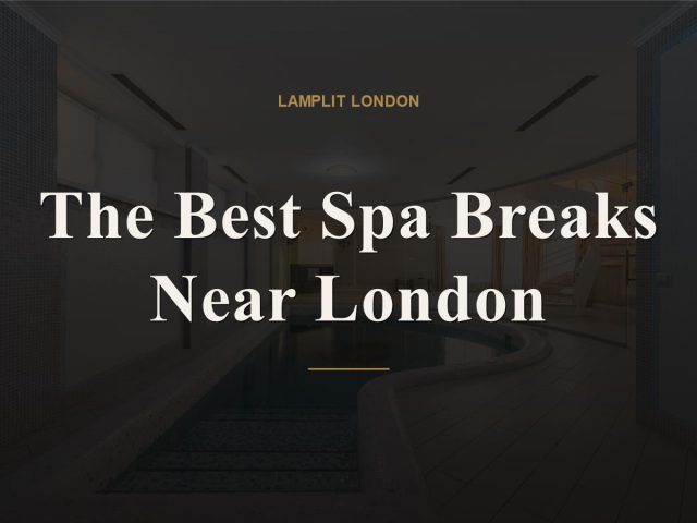best spa breaks near london