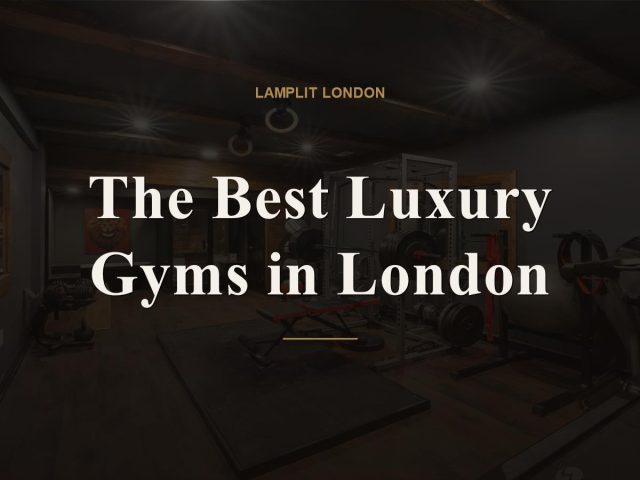 The Best Luxury Gyms in London