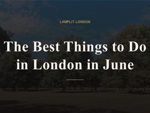 things to do in london in june