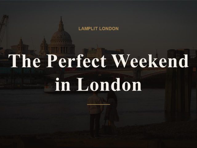 perfect weekend in london