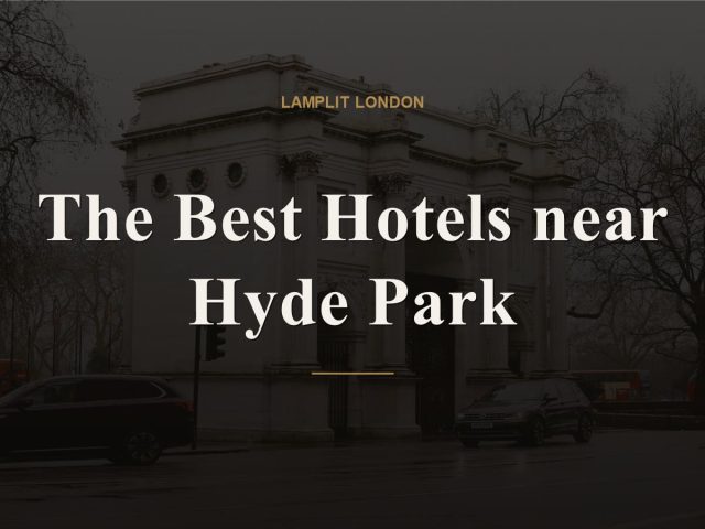 The Best Hotels near Hyde Park