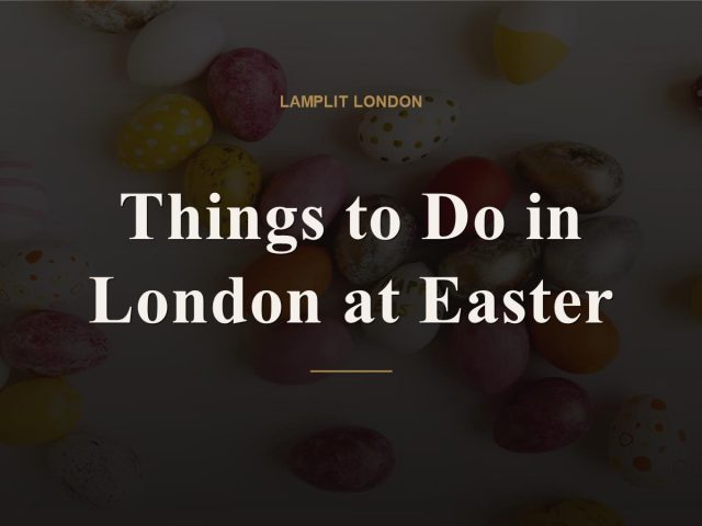 Things to Do in London at Easter