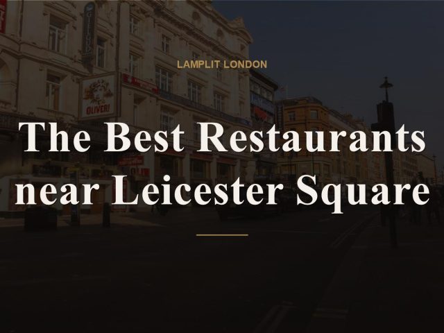 The Best Restaurants near Leicester Square