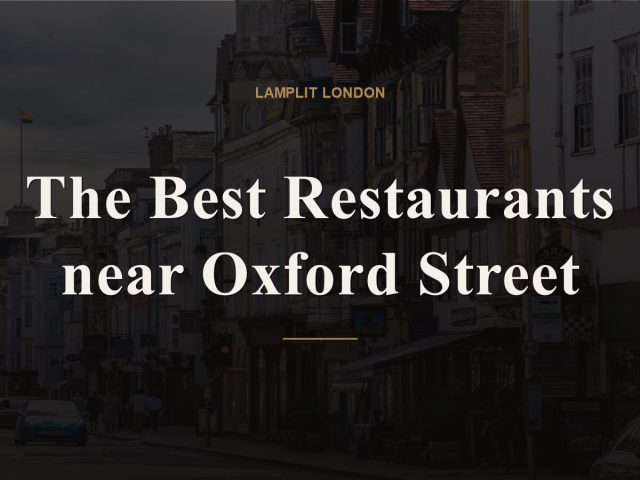 The Best Restaurants near Oxford Street