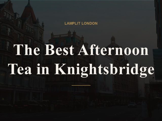 The Best Afternoon Tea in Knightsbridge