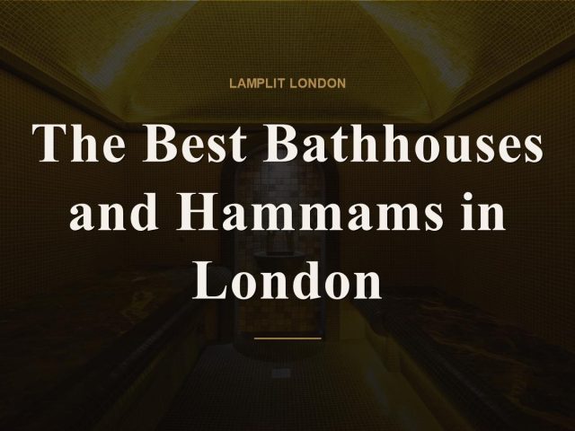 The Best Bathhouses and Hammams in London