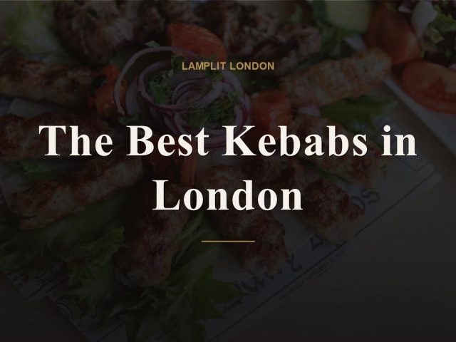 The Best Kebabs in London