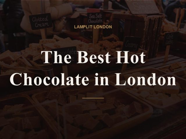 The Best Hot Chocolate in London