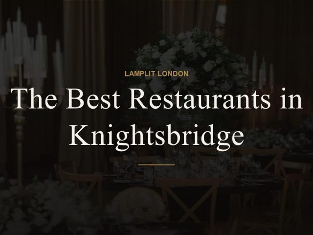 The Best Restaurants in Knightsbridge