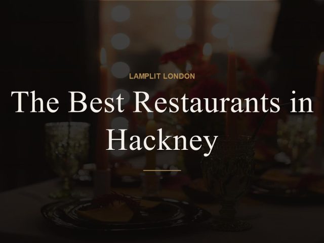 The Best Restaurants in Hackney