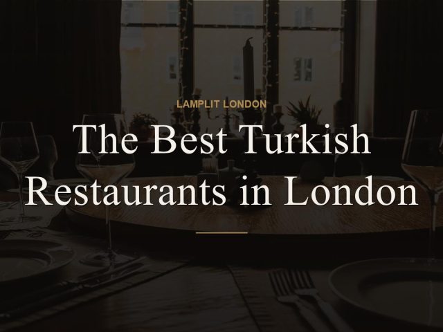 The Best Turkish Restaurants in London