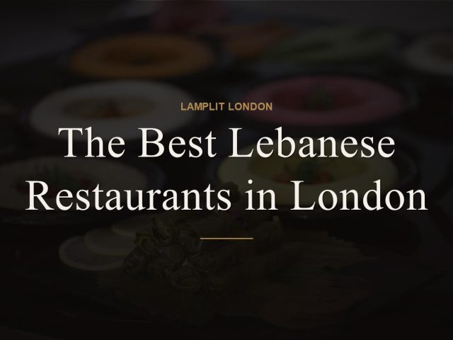 The Best Lebanese Restaurants in London