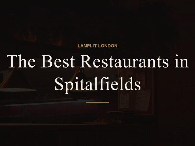 The Best Restaurants in Spitalfields