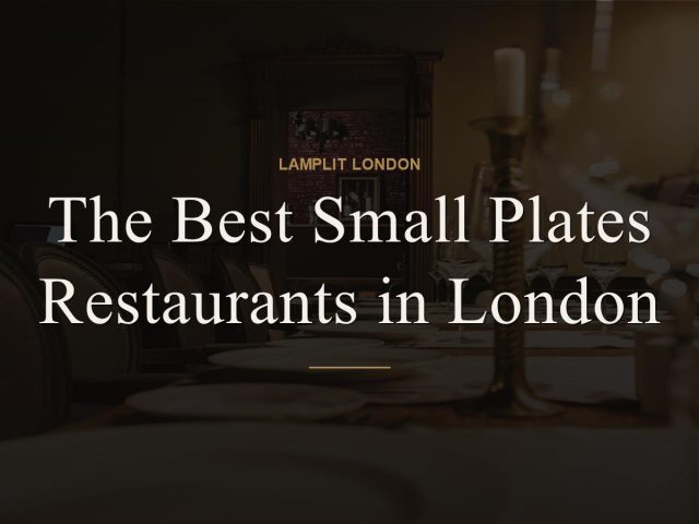 The Best Small Plates Restaurants in London