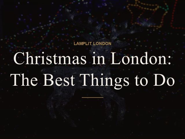 Christmas in London: The Best Things to Do
