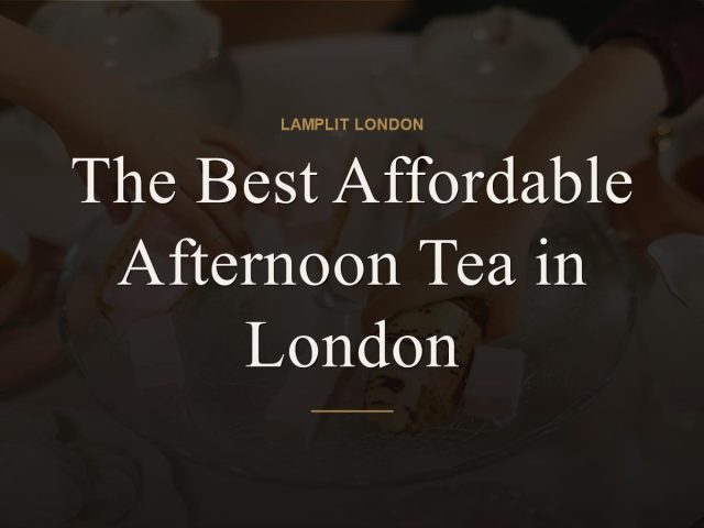 The Best Affordable Afternoon Tea in London