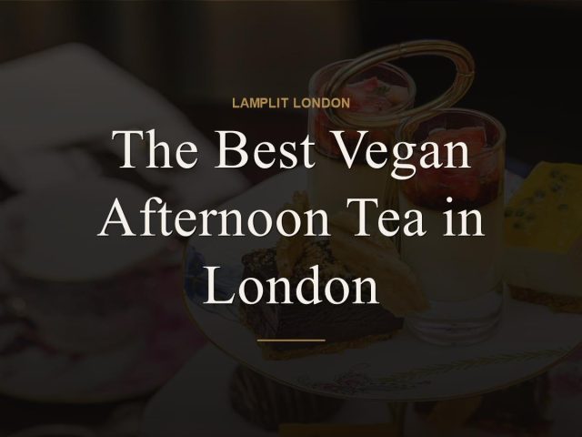 The Best Vegan Afternoon Tea in London